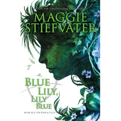 The Raven Cycle #3: Blue Lily, Lily Blue (paperback) - by Maggie Stiefvater