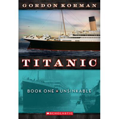 Titanic #1: Unsinkable (paperback) - by Gordon Kor...