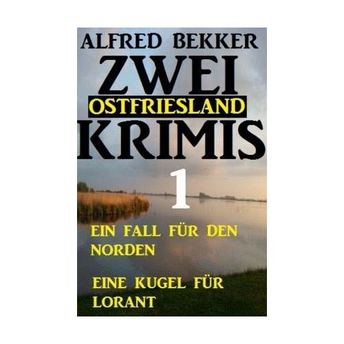 Zwei Ostfriesland Krimis 1 - Alfred Bekker
