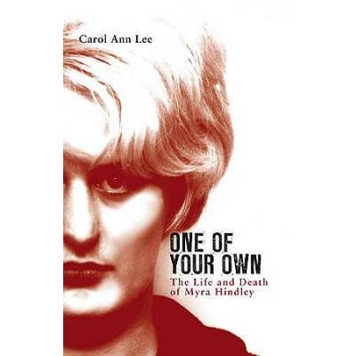 One of Your Own The Life and Death of Myra Hindley