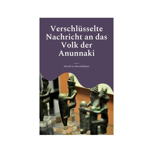 Verschlüsselte Nachricht an das Volk der Anunnaki – Herold zu Moschdehner