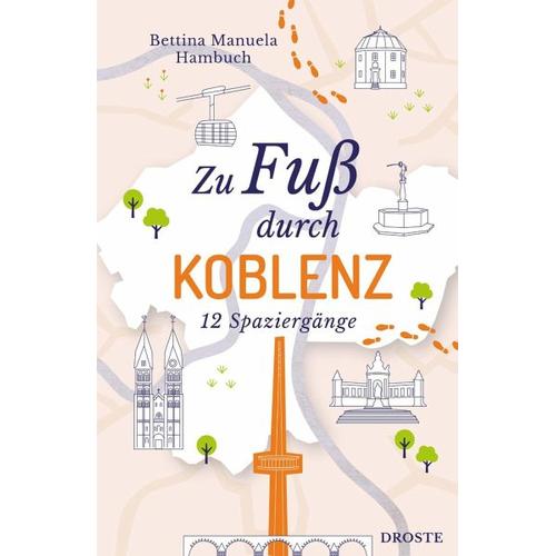 Zu Fuß durch Koblenz - Bettina Manuela Hambuch