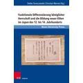 Funktionale Differenzierung königlicher Herrschaft und die Bildung neuer Eliten im Japan des 12. bis 14. Jahrhunderts