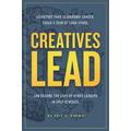 Creatives Lead Kickstart Your Leadership Career Build a Team of Rock Stars and Become the Envy of Other Leaders in Only Weeks