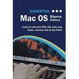 Essential Mac OS Sierra Edition Computer Essentials
