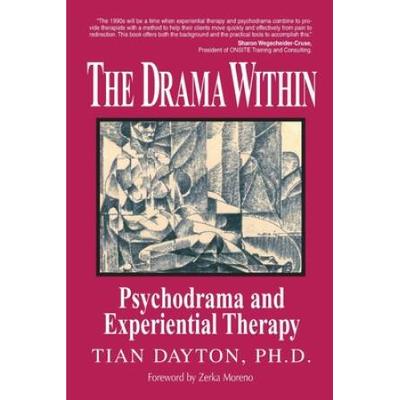 The Drama Within: Psychodrama And Experiential The...