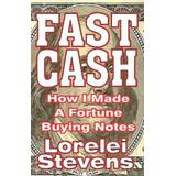 Fast Cash: How I Made A Fortune Buying Notes
