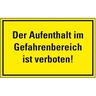 Schild I Hinweisschild Der Aufenthalt im Gefahrenbereich ist..., Kunststoff, 300x200mm