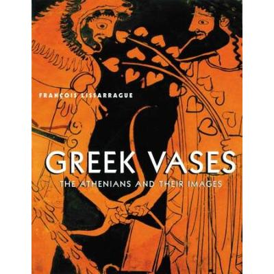 Greek Vases The Athenians and Their Images