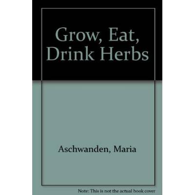 Grow Eat Drink Herbs