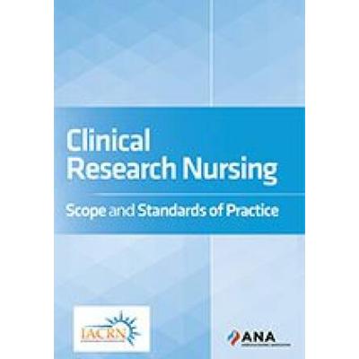 Clinical Research Nursing Scope and Standards of Practice