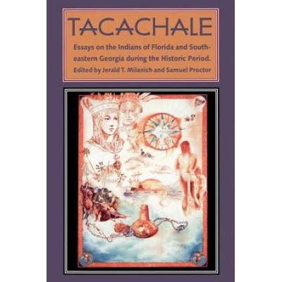 Tacachale Essays on the Indians of Florida and Sou...