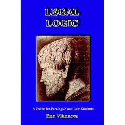 Legal Logic A Guide for Paralegals and Law Students