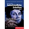 Judenfeindliche Schriften - Martin Luther