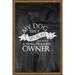 My dog isn t spoiled I m just a well trained owner funny animals Tin Sign Chalk Board Wall Art Decor Funny Gift 12 x 18 Inch