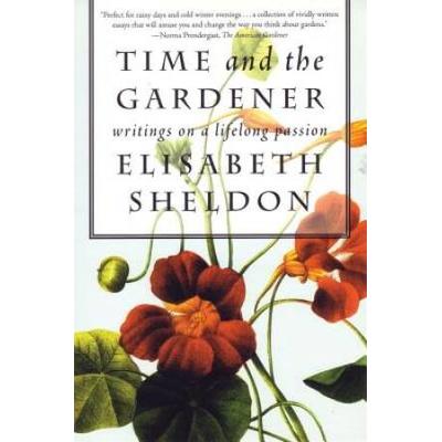 Time And The Gardener: Writings On A Lifelong Passion