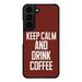 Coffee Samsung S22 Phone Case - Keep Calm Phone Case for Samsung S22 - Cool Samsung S22 Phone Case