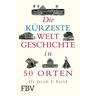 Die kürzeste Weltgeschichte in 50 Orten - Jakob F. Field