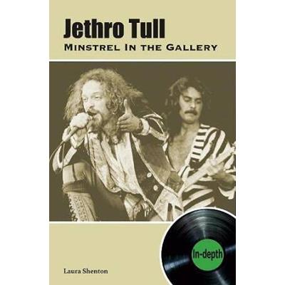 Jethro Tull Minstrel In The Gallery: In-Depth