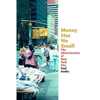 Money Has No Smell: The Africanization Of New York...
