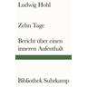 Zehn Tage / Bericht über einen inneren Aufenthalt - Ludwig Hohl
