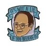 Non è una spilla smaltata Lie George Costanza Badge accessorio citazione Seinfeld