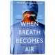 When Breath Becomes Air By Paul Kalanithi What Makes Life Worth Living In The Face of Death