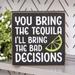 You Bring the Tequila Box Sign - Height - 6.00 x Width - 1.50 x Length - 6.00 in.