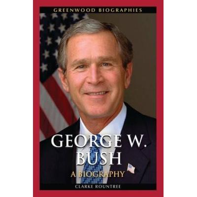 George W. Bush: A Biography