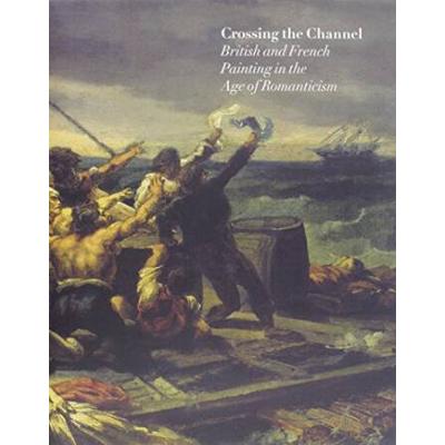 Crossing The Channel: British And French Painting ...