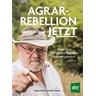 Agrar-Rebellion Jetzt - Sepp Holzer, Josef A. Holzer