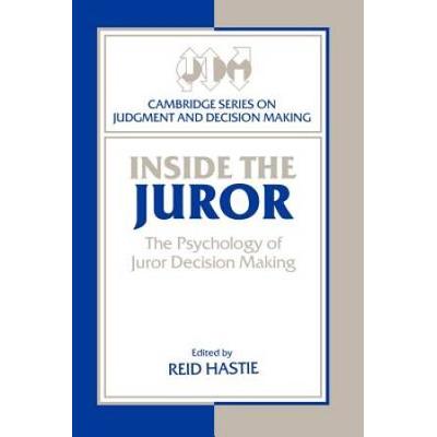 Inside The Juror: The Psychology Of Juror Decision Making