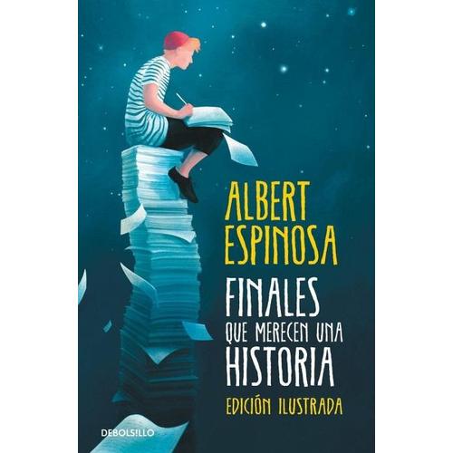 Finales que merecen una historia : lo que perdimos en el fuego renacerá en las cenizas – Albert Espinosa