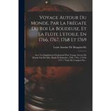 Voyage Autour Du Monde Par La FrÃ©gate Du Roi La Boudeuse Et La FlÃ»te L etoile En 1766 1767 1768 Et 1769 : Avec Un SupplÃ©ment Ou Journal D un Voyage Autour Du Monde Fait Par Mm. Banks Et Solander 1768 1769 1770 Et 1771 / Trad. De L anglois Par......