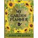 Pre-Owned My Garden Planner Journal and Log Book: A Complete Gardening Organizer Notebook for Avid Gardeners of All Ages From Beginner To Experienced - With a Beautiful Sunflower Designed Paperback