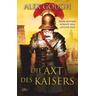 Die Axt des Kaisers / Die Assassinen von Rom Bd.3 - Alex Gough