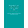 Evolutionary Ecology And Archaeology: Applications To Problems In Human Evolution And Prehistory