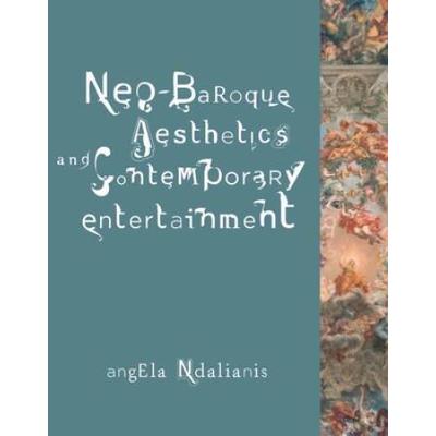 Neo-Baroque Aesthetics And Contemporary Entertainm...