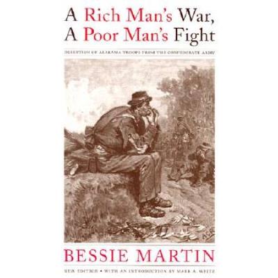 A Rich Man's War, A Poor Man's Fight: Desertion Of Alabama Troops From The Confederate Army