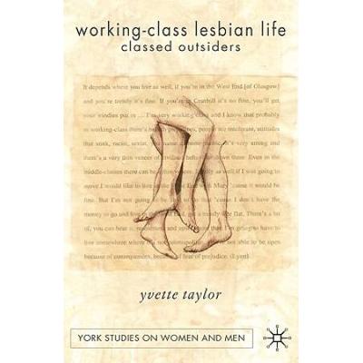 Working-Class Lesbian Life: Classed Outsiders