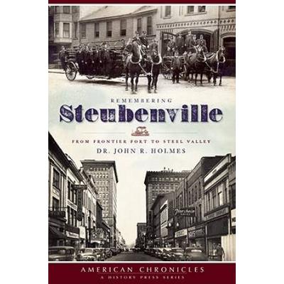 Remembering Steubenville: From Frontier Fort To Steel Valley