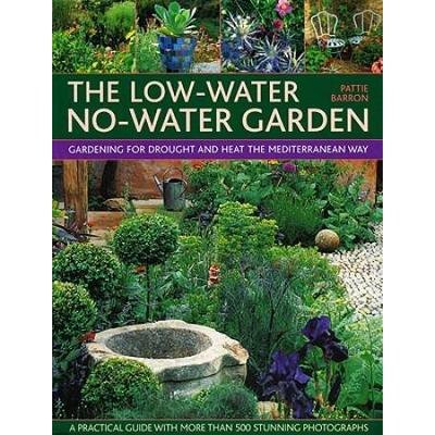The Low-Water No-Water Garden: Gardening For Droug...