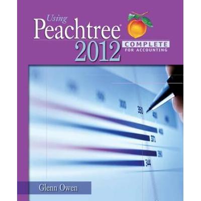 Using Peachtree Complete 2012 for Accounting (with...