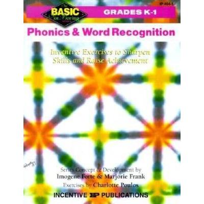 Phonics & Word Recognition Grades K-1: Inventive Exercises To Sharpen Skills And Raise Achievement