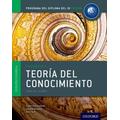 Ib Teoria Del Conocimiento Libro Del Alumno: Programa Del Diploma Del Ib Oxford