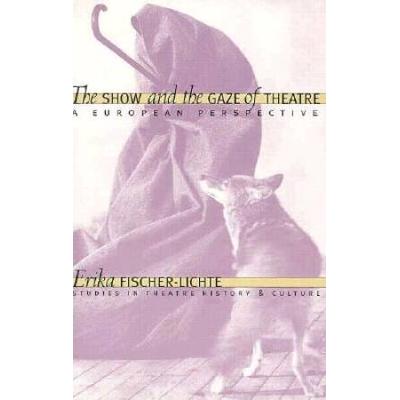 The Show and the Gaze of Theatre A European Perspe...