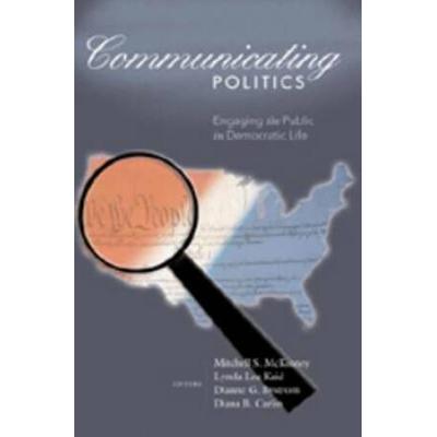 Communicating Politics: Engaging the Public in Dem...