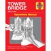 Tower Bridge Operations Manual: 1894 To Date - Insights Into The History, Design, Construction And Operation Of This London Icon