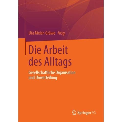 Die Arbeit des Alltags – Uta Herausgegeben:Meier-Gräwe