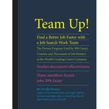 Pre-Owned Team Up! Find a Better Job Faster with a Job Search Work Team: The Proven Program Used by 300 Career Coaches and Thousands of Job Hunters at the World (Paperback) 0615924883 9780615924885